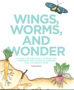 Kids in the Garden: Wings, Worms, and Wonder