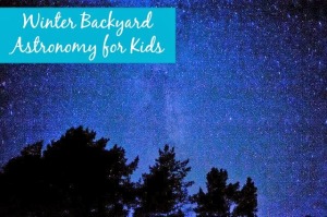 Winter Backyard Astronomy for Kids