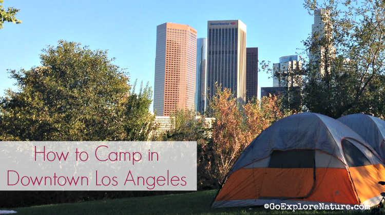 Camping in L.A. just got super easy. In fact, you don't even need to leave the city. Here’s how to camp in downtown Los Angeles in just three simple steps.